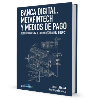 Banca digital y medios de pago: Desafíos para la próxima década del siglo 21